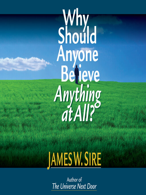 Title details for Why Should Anyone Believe Anything at All? by James Sire - Available